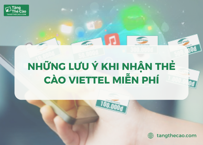 Những lưu ý khi nhận thẻ cào Viettel miễn phí