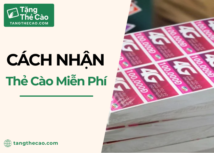 Có mấy cách nhận thẻ cào miễn phí?
