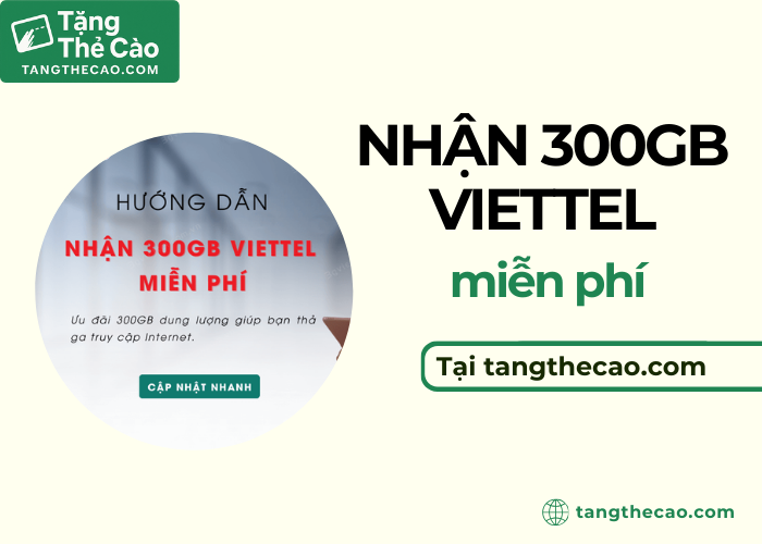 Nhận miễn phí 300GB Viettel tại tangthecao.com